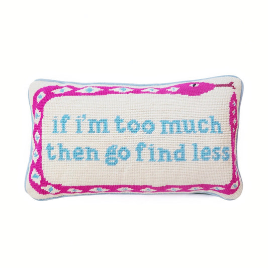 If I'm too much then go find less pillow - Boho Mamma Store