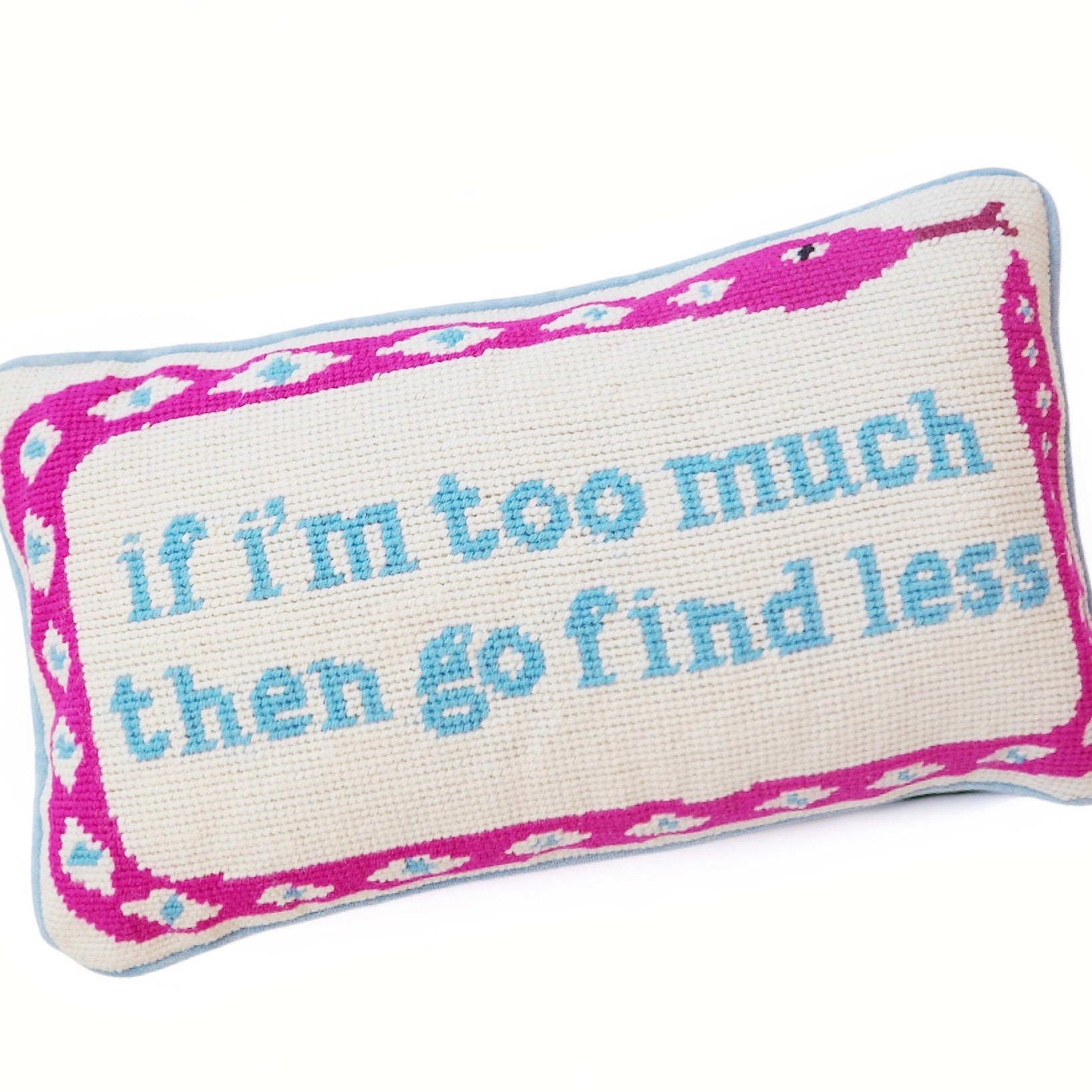 If I'm too much then go find less pillow - Boho Mamma Store